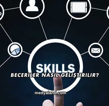 Beceriler Nasıl Geliştirilir?