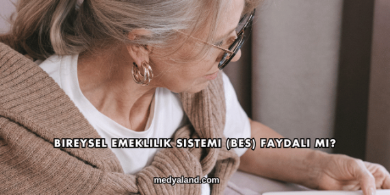 Bireysel Emeklilik Sistemi (BES) Faydalı mı?