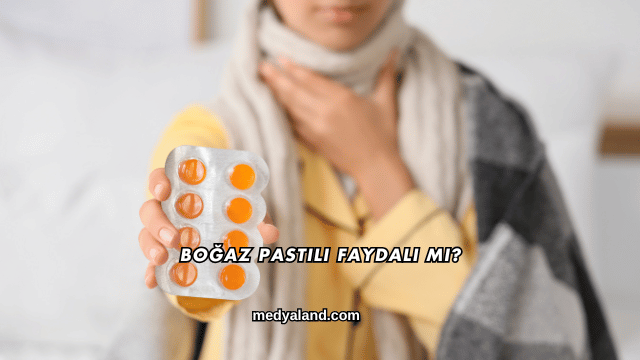 Boğaz Pastili Faydalı mı?