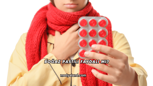 Boğaz Pastili Faydalı mı?