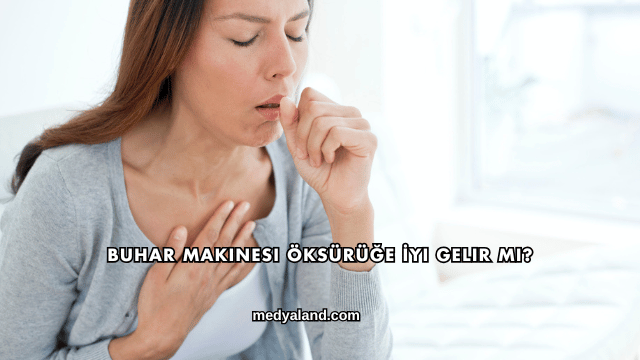 Buhar Makinesi Öksürüğe İyi Gelir mi?