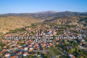 Burdur'da Gezilecek Yerler (Gezi Rehberi ve Tavsiyeler)