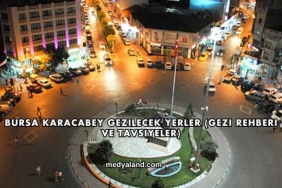 Bursa Karacabey Gezilecek Yerler (Gezi Rehberi ve Tavsiyeler)