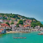 Bursa Mudanya Gezilecek Yerler (Gezi Rehberi ve Tavsiyeler)