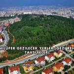 Bursa Nilüfer Gezilecek Yerler (Gezi Rehberi ve Tavsiyeler)