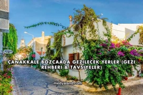 Çanakkale Bozcaada Gezilecek Yerler (Gezi Rehberi ve Tavsiyeler)