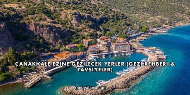 Çanakkale Ezine Gezilecek Yerler (Gezi Rehberi ve Tavsiyeler)