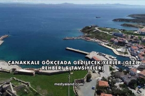Çanakkale Gökçeada Gezilecek Yerler (Gezi Rehberi ve Tavsiyeler)