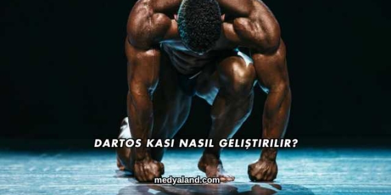 Dartos Kası Nasıl Geliştirilir?