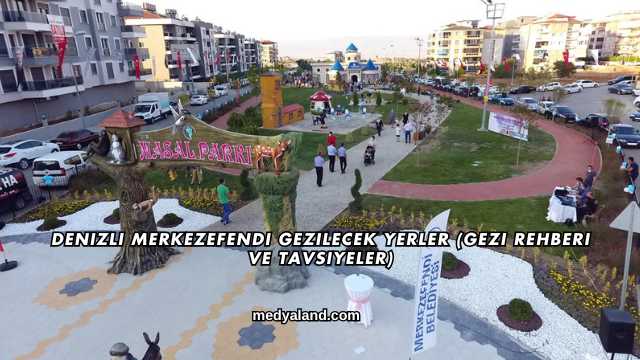 Denizli Merkezefendi Gezilecek Yerler (Gezi Rehberi ve Tavsiyeler)