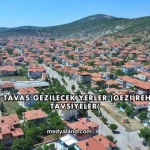 Denizli Tavas Gezilecek Yerler (Gezi Rehberi ve Tavsiyeler)