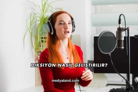 Diksiyon Nasıl Geliştirilir?