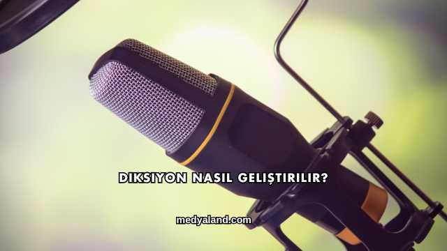 Diksiyon Nasıl Geliştirilir?