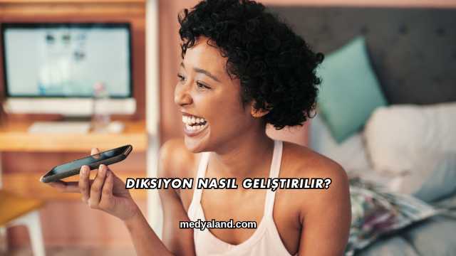 Diksiyon Nasıl Geliştirilir?