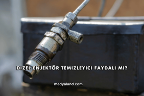Dizel Enjektör Temizleyici Faydalı mı?