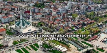 Düzce'de Gezilecek Yerler (Gezi Rehberi ve Tavsiyeler)