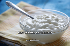 Ekşi Yoğurt Faydalı mı?