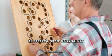 El Becerisi Nasıl Geliştirilir?