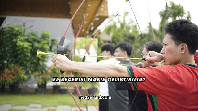 El Becerisi Nasıl Geliştirilir?