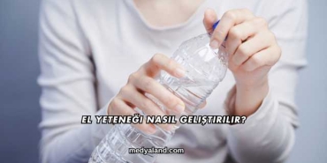 El Yeteneği Nasıl Geliştirilir?