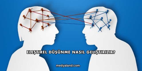 Eleştirel Düşünme Nasıl Geliştirilir?
