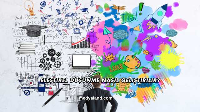 Eleştirel Düşünme Nasıl Geliştirilir?