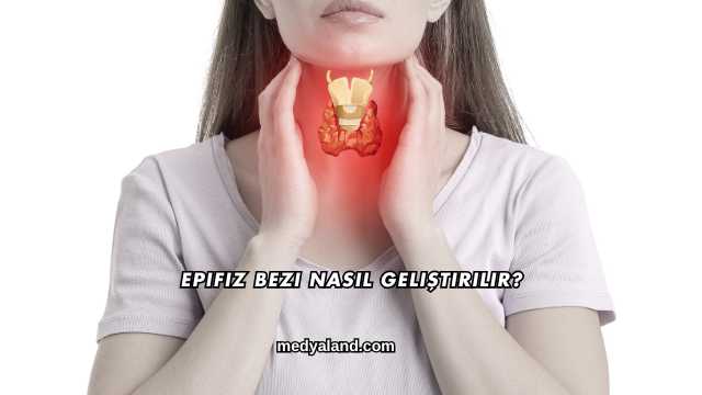 Epifiz Bezi Nasıl Geliştirilir?