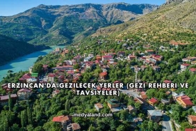 Erzincan'da Gezilecek Yerler (Gezi Rehberi ve Tavsiyeler)
