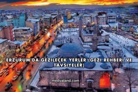 Erzurum'da Gezilecek Yerler (Gezi Rehberi ve Tavsiyeler)
