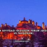 Eskişehir Seyitgazi Gezilecek Yerler (Gezi Rehberi ve Tavsiyeler)