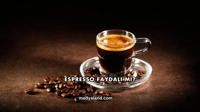 Espresso Faydalı mı?
