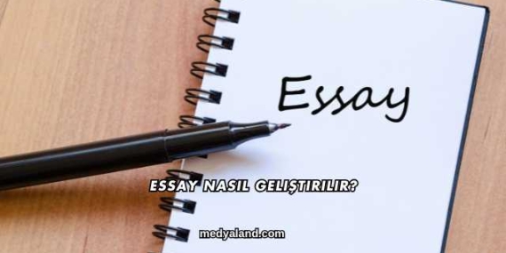 Essay Nasıl Geliştirilir?