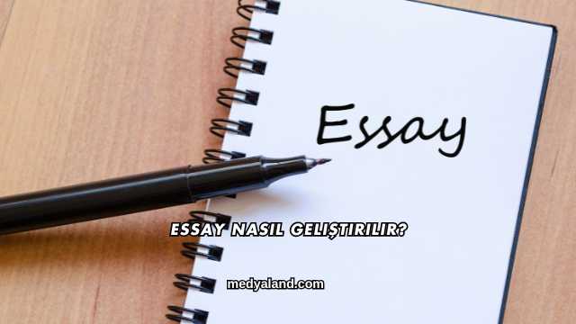 Essay Nasıl Geliştirilir?
