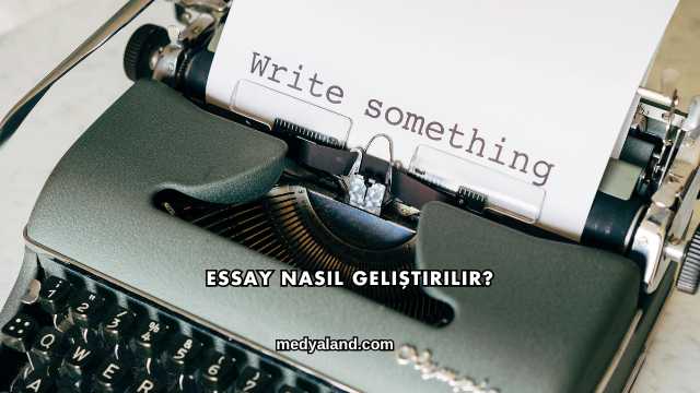 Essay Nasıl Geliştirilir?