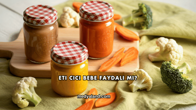 Eti Cici Bebe Faydalı mı?