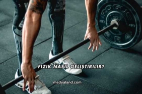Fizik Nasıl Geliştirilir?