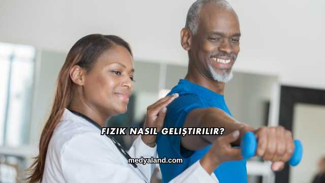 Fizik Nasıl Geliştirilir?