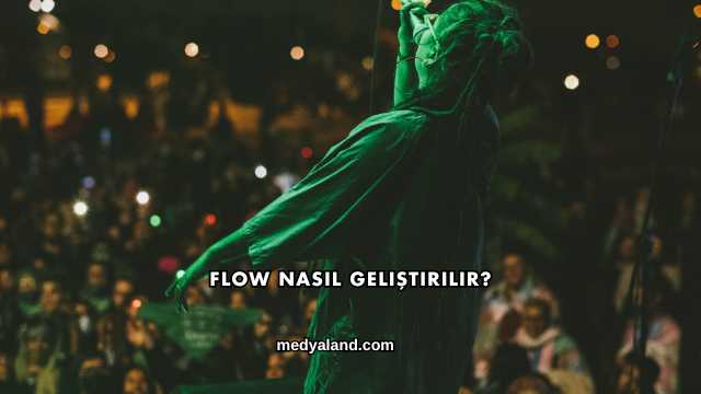 Flow Nasıl Geliştirilir?