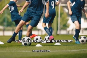 Futbolda Fizik Nasıl Geliştirilir?