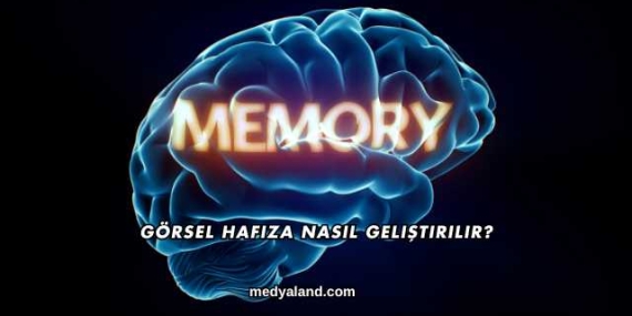 Görsel Hafıza Nasıl Geliştirilir?