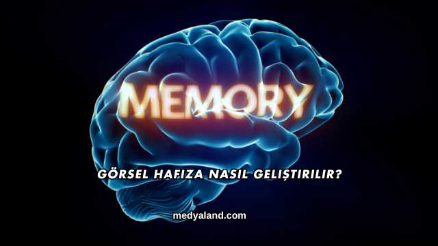 Görsel Hafıza Nasıl Geliştirilir?
