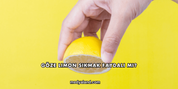 Göze Limon Sıkmak Faydalı mı?