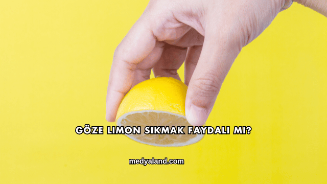 Göze Limon Sıkmak Faydalı mı?