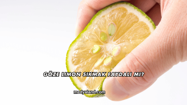 Göze Limon Sıkmak Faydalı mı?