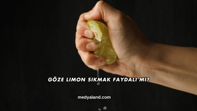Göze Limon Sıkmak Faydalı mı?