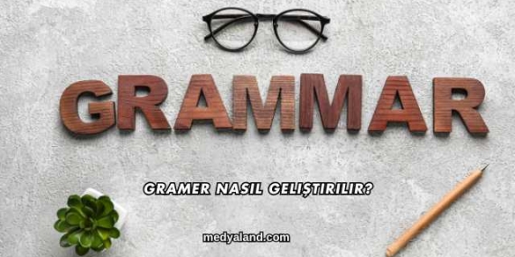 Gramer Nasıl Geliştirilir?