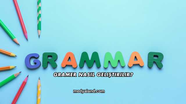 Gramer Nasıl Geliştirilir?