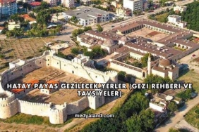 Hatay Payas Gezilecek Yerler (Gezi Rehberi ve Tavsiyeler)