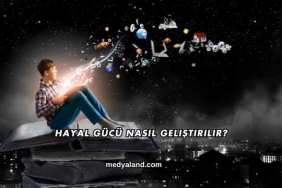 Hayal Gücü Nasıl Geliştirilir?