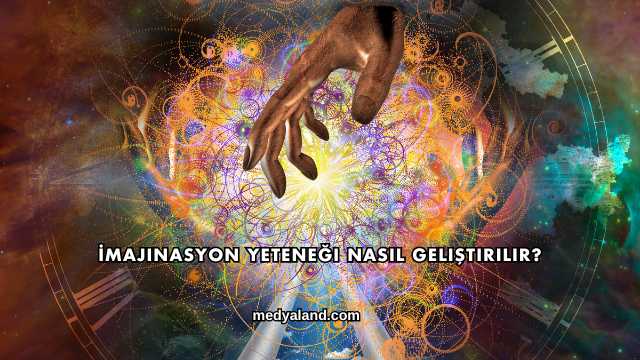 İmajinasyon Yeteneği Nasıl Geliştirilir?
